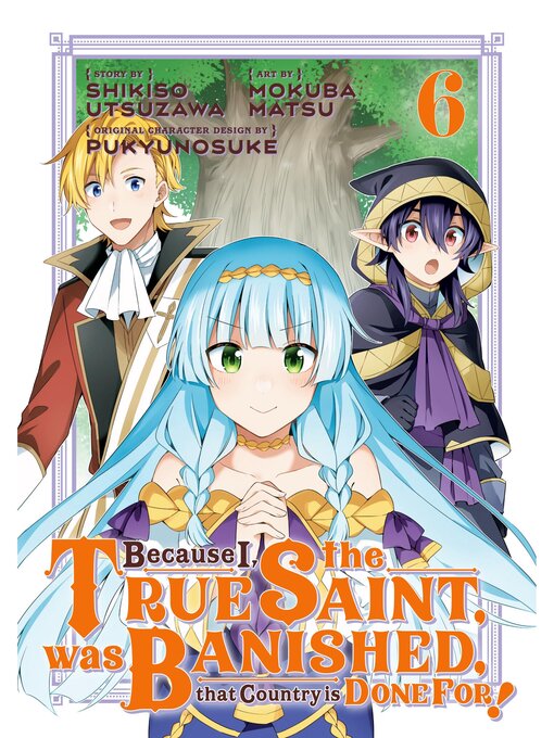 Cover image for Because I, the True Saint, was Banished, that Country is Done For!, Volume 6